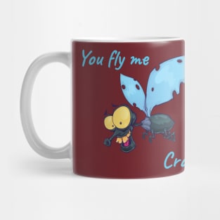 You Fly Me Crazy Mug